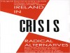 Inaugural Raymond Crotty Lecture: Ireland in Crisis, Radical Alternatives (Kilkenny, 15th October; Dublin 16 October) Inaugural Raymond Crotty Lecture: Ireland in Crisis, Radical Alternatives (Kilkenny, 15th October; Dublin 16 October)